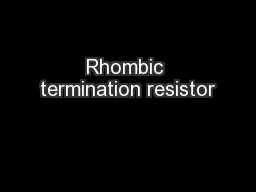 Rhombic termination resistor