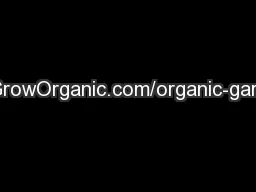 www.GrowOrganic.com/organic-gardening