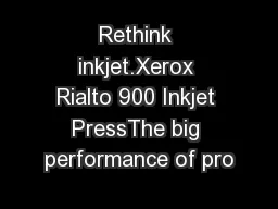 Rethink inkjet.Xerox Rialto 900 Inkjet PressThe big performance of pro