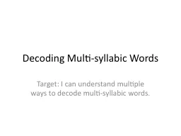 Decoding Multi-syllabic Words