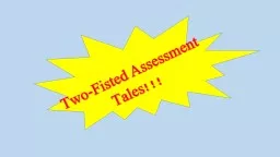 Two-Fisted Assessment Tales!!!