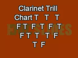 Clarinet Trill Chart T   T   T   F T  F  T  F  T   F T  T   T  F  T  F