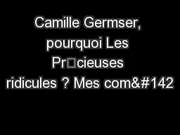 Camille Germser, pourquoi Les PrŽcieuses ridicules ? Mes comŽ