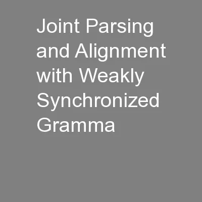 Joint Parsing and Alignment with Weakly Synchronized Gramma