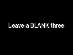 Leave a BLANK three
