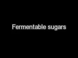 Fermentable sugars