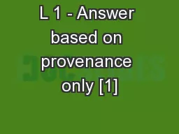 L 1 - Answer based on provenance only [1]