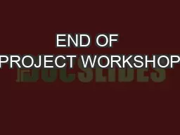 END OF PROJECT WORKSHOP