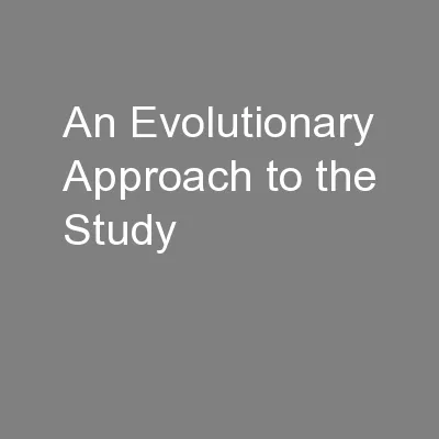 An Evolutionary Approach to the Study