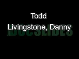 Todd Livingstone, Danny