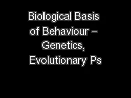 Biological Basis of Behaviour – Genetics, Evolutionary Ps