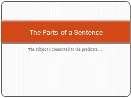 The subject’s connected to the predicate…