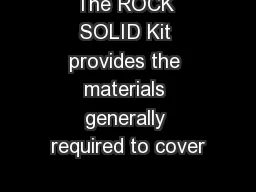 The ROCK SOLID Kit provides the materials generally required to cover