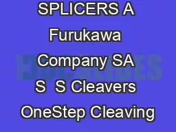 FUSION SPLICERS A Furukawa Company SA S  S Cleavers OneStep Cleaving