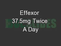 Effexor 37.5mg Twice A Day
