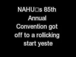 NAHU’s 85th Annual Convention got off to a rollicking start yeste