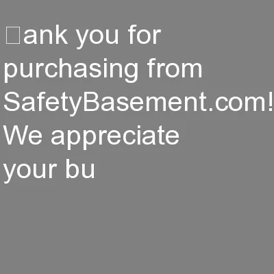 ank you for purchasing from SafetyBasement.com! We appreciate your bu
