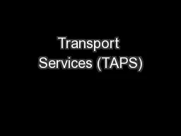 Transport Services (TAPS)