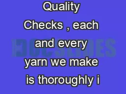 Stringent Quality Checks , each and every yarn we make is thoroughly i