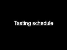 Tasting schedule