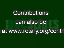 Contributions can also be made at www.rotary.org/contribute.