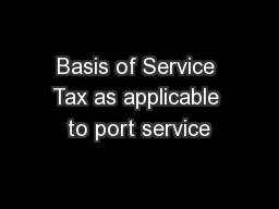 Basis of Service Tax as applicable to port service