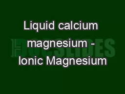 Liquid calcium magnesium - Ionic Magnesium