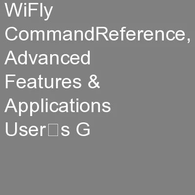 WiFly CommandReference, Advanced Features & Applications User’s G