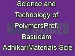Science and Technology of PolymersProf. Basudam AdhikariMaterials Scie