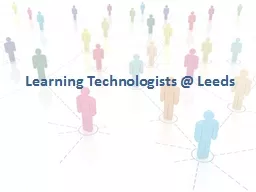 Learning Technologists @ Leeds