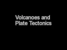 Volcanoes and Plate Tectonics