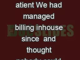 Exceptions Actionable Reporting atient We had managed billing inhouse since  and thought