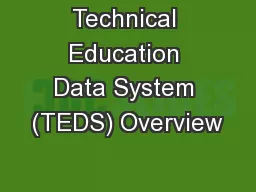 Technical Education Data System (TEDS) Overview