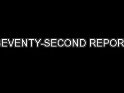 SEVENTY-SECOND REPORT