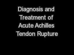 Diagnosis and Treatment of Acute Achilles Tendon Rupture