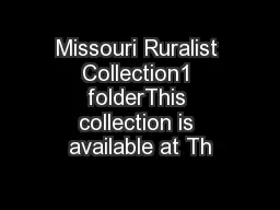 Missouri Ruralist Collection1 folderThis collection is available at Th