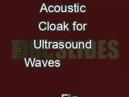 Broadband Acoustic Cloak for Ultrasound Waves                                        Fig