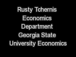 Rusty Tchernis Economics Department Georgia State University Economics