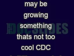 Your refrigeration may be growing something thats not too cool CDC AntiClog  can help