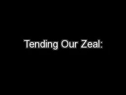Tending Our Zeal: