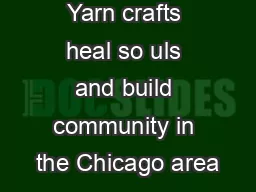 CloseKnit  Yarn crafts heal so uls and build community in the Chicago area