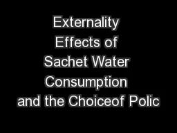 Externality Effects of Sachet Water Consumption and the Choiceof Polic
