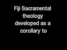 Fiji Sacramental theology developed as a corollary to