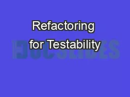 Refactoring for Testability