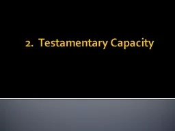 2.  Testamentary Capacity