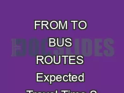                                        FROM TO BUS ROUTES Expected Travel Time S