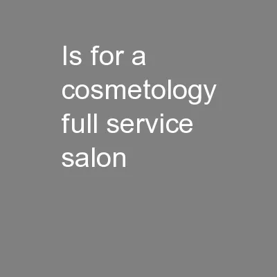 Is for a cosmetology full service salon