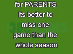 A Fact Sheet for PARENTS Its better to miss one game than the whole season