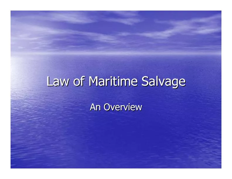Law of Maritime SalvageLaw of Maritime SalvageAn OverviewAn Overview
.
