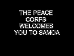 THE PEACE CORPS WELCOMES YOU TO SAMOA